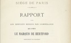 Accéder à la page "Siège de Paris. Rapport sur les services rendus par l'ambulance de feu le marquis de Hertford, remplissant les fonctions d'ambulance du grand quartier général de l'armée"