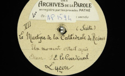 Accéder à la page "Un moment - c'était après la reprise du Chemin des Dames... ; Dans la mesure de nos prières... / Cardinal Luçon, voix."