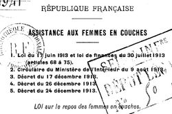 Accéder à la page "Assistance aux femmes en couches. 1. Loi du 17 juin 1913 et loi de finances du 30 juillet 1913 (art. 68-75). 2. Circulaire du Ministère de l'Intérieur du 9 août 1913. 3. Décret du 17 déc.1913. 4. Décret du 26 déc. 1913. 5. Décret du 24 déc. 1913 (1914)"