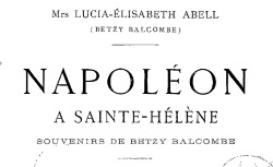 Accéder à la page "Balcombe, Lucia-Elisabeth Abell Betzy, Napoléon à Sainte-Hélène"