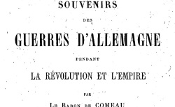 Accéder à la page "Comeau, baron de, Souvenirs des guerres d'Allemagne"