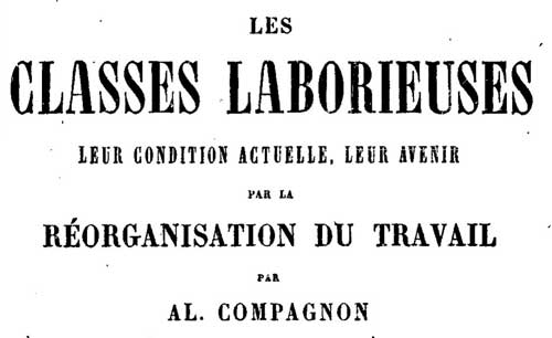 Les classes laborieuses : leur condition actuelle, leur avenir par la réorganisation du travail