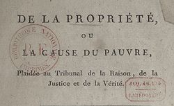 De la Propriété, ou la Cause du pauvre plaidée au tribunal de la raison, de la justice et de la vérité