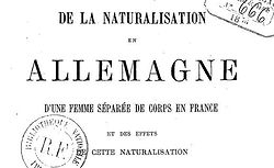 Bluntschli, Johann Kaspar. De la Naturalisation en Allemagne d'une femme séparée de corps en France, et des effets de cette naturalisation (1876)