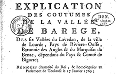 Accéder à la page "Explication des coutumes de la vallée de Barège, des six vallées du Lavedan, de la ville de Lourdes, Pays de Rivière-Ousse, baronnie des Angles et du marquisat de Benac"