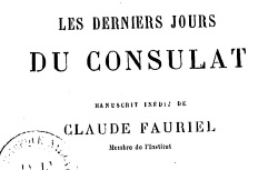 Accéder à la page "Fauriel, Claude, Les derniers jours du Consulat"