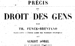 Accéder à la page "Funck-Brentano, Théophile ; Sorel, Albert. Précis du droit des gens, 3e éd."