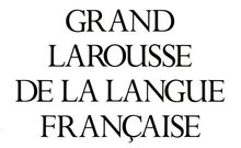 Accéder à la page "Le Grand Larousse de la Langue Française"