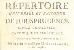 Accéder à la page "Répertoire universel et raisonné de jurisprudence civile, criminelle, canonique et bénéficiale, 1re édition, 1775-1783"