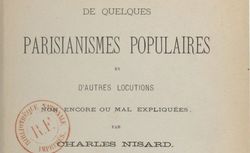 Accéder à la page " De quelques parisianismes populaires et d'autres locutions non encore ou mal expliquées"