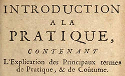 Accéder à la page "Introduction à la pratique, contenant l'explication des principaux termes de pratique et de coûtume"