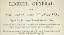 Accéder à la page "Recueil général des anciennes lois françaises, depuis l'an 420 jusqu'à la Révolution de 1789"