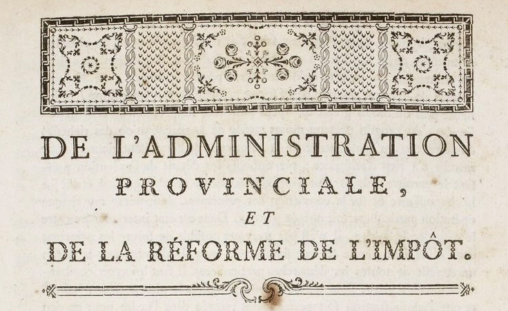 De l'administration provinciale, et de la réforme de l'impôt