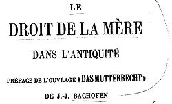 Bachofen, Johann Jakob. Le droit de la mère dans l'Antiquité (1903)