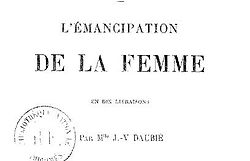 L'émancipation de la femme en dix livraisons / par Melle J.-V. Daubié... 