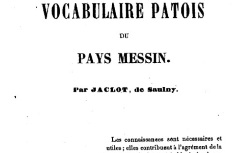 Accéder à la page "Jaclot, Vocabulaire patois du pays messin"