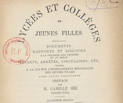 Accéder à la page "Lycées et collèges de jeunes filles. Documents, rapports et discours à la chambre des députés et au sénat. Décrets, arrêtés, circulaires, etc. relatifs à la loi sur l'enseignement secondaire des jeunes filles (1888)"