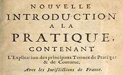 Accéder à la page "Nouvelle introduction à la pratique, contenant l'explication des principaux termes de pratique et de coutume"