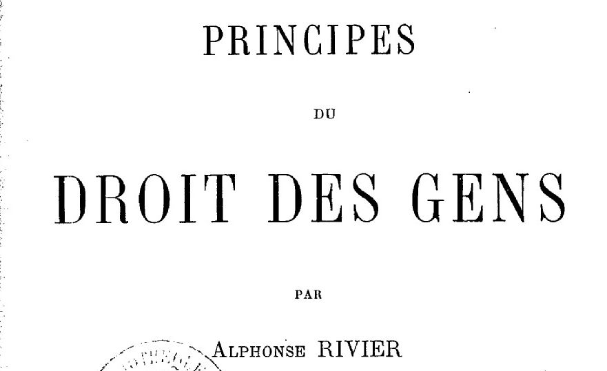 Rivier, Alphonse. Principes du droit des gens. 2 vol.