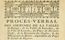 Accéder à la page "Procès-verbal des coutumes de la Vallée de Barège, de la Vallée de Lavedan, de la ville de Lourde, du Pays de Rivière-Ousse, de la Baronnie des Angles, et du marquisat de Benac"