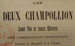 Aimé Champollion-Figeac, Les deux Champollion, leur vie et leurs oeuvres ..., Grenoble, 1887