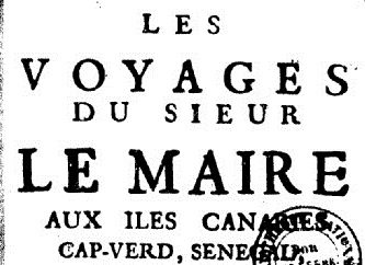 Accéder à la page "Les voyages du sieur Le Maire : aux îles Canaries, Cap-Verd, Sénégal et Gambie, sous monsieur Dancourt, directeur général de la compagnie roïale d'Affrique"