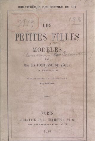 Sophie de Ségur : Les petites filles modèles, collection Bibliothèque des chemins de fer, 1858. Département Littérature et art.